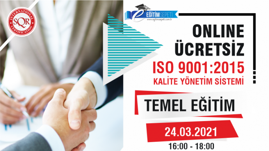 “ISO 9001:2015 Kalite Yönetim Sistemi Temel Eğitimi” düzenlenecektir.
