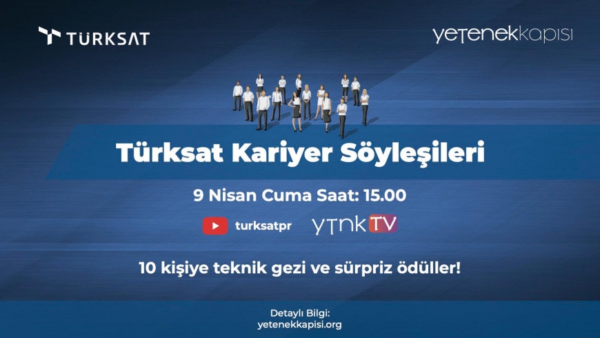 Türksat’ın faaliyet alanları ve kariyer fırsatları hakkında merak edilenler 9 Nisan 15.00’da ytnk.tv’de!