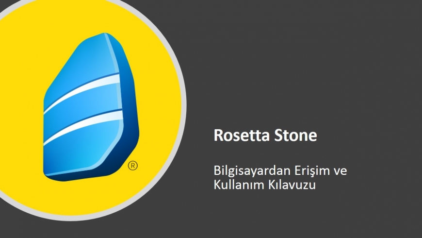 “Rosetta Stone”  Bilgisayardan Erişim ve Kullanım Kılavuzu
